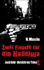 Zwei Fäuste für ein Halleluja (Jack Gold – Detektiv der Toten 1) Cover des Buches Zwei Fäuste für ein Halleluja (Jack Gold – Detektiv der Toten 1) (ISBN: B01505ZK5E)
