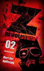 Z Revolution 02: Hort der Hoffnung: Zombie-Thriller Cover des Buches Z Revolution 02: Hort der Hoffnung: Zombie-Thriller (ISBN: B015075NYK)