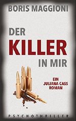 Juliana Cass - Der Killer in mir Cover des Buches Juliana Cass - Der Killer in mir (ISBN: B0157HHXOG)
