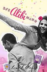 Der Alibi Mann: Eine Liebesgeschichte (Romantische 1h Komödie, 1h Romance) (Romantische Kurzgeschichten) (German Edition) Cover des Buches Der Alibi Mann: Eine Liebesgeschichte (Romantische 1h Komödie, 1h Romance) (Romantische Kurzgeschichten) (German Edition) (ISBN: B015D5W34M)