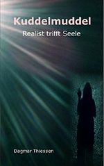 Kuddelmuddel Realist trifft Seele Cover des Buches Kuddelmuddel Realist trifft Seele (ISBN: B015DCHC4Q)