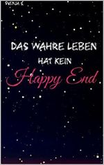 Das wahre Leben hat kein Happy End (German Edition) Cover des Buches Das wahre Leben hat kein Happy End (German Edition) (ISBN: B015EUUZ1O)