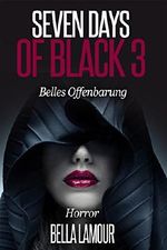 Seven Days of Black - Belles Offenbarung Cover des Buches Seven Days of Black - Belles Offenbarung (ISBN: B015JJ0IQC)