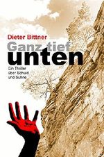 Ganz tief unten: Ein Thriller über Schuld und Sühne Cover des Buches Ganz tief unten: Ein Thriller über Schuld und Sühne (ISBN: B015ZM4A80)