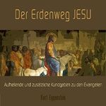 Der Erdenweg Jesu: Aufhellende und zusätzliche Kundgaben zu den Evangelien Cover des Buches Der Erdenweg Jesu: Aufhellende und zusätzliche Kundgaben zu den Evangelien (ISBN: B01617HMRO)