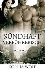 EROTISCHER LIEBESROMAN: Sündhaft Verführerisch (Klassiker Erotische Kurzgeschichten Lust Kriegsromane) (German Edition) Cover des Buches EROTISCHER LIEBESROMAN: Sündhaft Verführerisch (Klassiker Erotische Kurzgeschichten Lust Kriegsromane) (German Edition) (ISBN: B0164FDPGU)