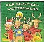 Der Rentier-Wettbewerb - Ein Pixi-Buch 1916 - Einzeltitel aus Pixi-Serie W27 Cover des Buches Der Rentier-Wettbewerb - Ein Pixi-Buch 1916 - Einzeltitel aus Pixi-Serie W27 (ISBN: B016B6D2YW)