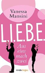 L.I.E.B.E. - Aus eins mach zwei Cover des Buches L.I.E.B.E. - Aus eins mach zwei (ISBN: B016UWNM9W)