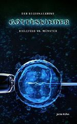 Gotteskinder: Bielefeld vs. Münster: Der Regionalkrimi Cover des Buches Gotteskinder: Bielefeld vs. Münster: Der Regionalkrimi (ISBN: B016X6F874)