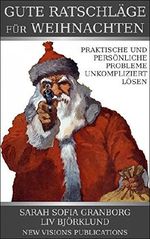 Gute Ratschläge für Weihnachten: Unkomplizierte Lösungsvorschläge für praktische und persönliche Feiertagsprobleme (German Edition) Cover des Buches Gute Ratschläge für Weihnachten: Unkomplizierte Lösungsvorschläge für praktische und persönliche Feiertagsprobleme (German Edition) (ISBN: B017AKUZQG)