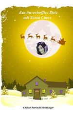 Ein unverhofftes Date mit Santa Claus: Weihnachts-Lovestory Cover des Buches Ein unverhofftes Date mit Santa Claus: Weihnachts-Lovestory (ISBN: B017C27V3C)