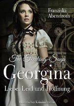 The Tendring-Saga: Georgina - Liebe, Leid und Hoffnung Cover des Buches The Tendring-Saga: Georgina - Liebe, Leid und Hoffnung (ISBN: B017G9ZXTA)