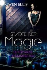 Städte der Magie: Schwarze Dämmerung Cover des Buches Städte der Magie: Schwarze Dämmerung (ISBN: B017GDYIB0)