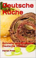 Deutsche Küche: Schnelle und Einfache Deutsche Küche Cover des Buches Deutsche Küche: Schnelle und Einfache Deutsche Küche (ISBN: B017IRP688)