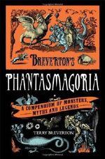 Breverton's Phantasmagoria: A Compendium of Monsters, Myths and Legends by Terry Breverton (2011-07-07) Cover des Buches Breverton's Phantasmagoria: A Compendium of Monsters, Myths and Legends by Terry Breverton (2011-07-07) (ISBN: B017MYSJ4U)