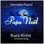 Papa Noël: Kurz-Krimi Cover des Buches Papa Noël: Kurz-Krimi (ISBN: B017T244MG)