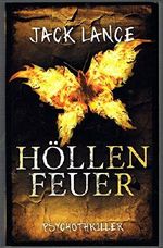Höllenfeuer . Psychothriller von Jack Lance Cover des Buches Höllenfeuer . Psychothriller von Jack Lance (ISBN: B017U9RSY4)