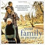 Your Family in Pictures: The Parents' Guide to Photographing Holidays, Family Portraits, and Everyday Life by Me Ra Koh (2014-08-12) Cover des Buches Your Family in Pictures: The Parents' Guide to Photographing Holidays, Family Portraits, and Everyday Life by Me Ra Koh (2014-08-12) (ISBN: B017V8786W)