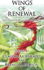 Wings of Renewal: A Solarpunk Dragon Anthology by Claudie Arseneault (2015-10-14) Cover des Buches Wings of Renewal: A Solarpunk Dragon Anthology by Claudie Arseneault (2015-10-14) (ISBN: B017YC6OQU)