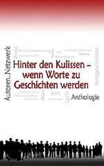 Hinter den Kulissen - wenn Worte zu Geschichten werden Cover des Buches Hinter den Kulissen - wenn Worte zu Geschichten werden (ISBN: B017Z7VAGS)