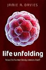 Life Unfolding: How the human body creates itself by Jamie A. Davies (2015-10-22) Cover des Buches Life Unfolding: How the human body creates itself by Jamie A. Davies (2015-10-22) (ISBN: B0182Q3HFI)