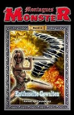 Montagues Monster: Entfesselte Gewalten Cover des Buches Montagues Monster: Entfesselte Gewalten (ISBN: B0182RSSWO)