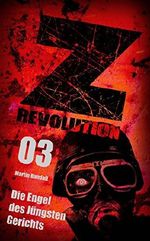 Z Revolution 03: Die Engel des Jüngsten Gerichts: Zombie-Thriller Cover des Buches Z Revolution 03: Die Engel des Jüngsten Gerichts: Zombie-Thriller (ISBN: B0182SJ32W)