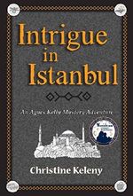 Intrigue in Istanbul: An Agnes Kelly Mystery Adventure (Agnes Kelly Mystery Adventure Series Book 1) (English Edition) Cover des Buches Intrigue in Istanbul: An Agnes Kelly Mystery Adventure (Agnes Kelly Mystery Adventure Series Book 1) (English Edition) (ISBN: B0189JY888)
