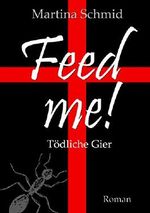 Feed me! - Tödliche Gier Cover des Buches Feed me! - Tödliche Gier (ISBN: B018CLWH8Q)