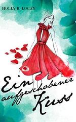 Ein aufgeschobener Kuss: Liebeskomödie Cover des Buches Ein aufgeschobener Kuss: Liebeskomödie (ISBN: B018EYP74W)