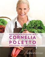 Koch dich glücklich mit Cornelia Poletto: Frisch kochen - entspannt genießen (Gräfe und Unzer Einzeltitel) Cover des Buches Koch dich glücklich mit Cornelia Poletto: Frisch kochen - entspannt genießen (Gräfe und Unzer Einzeltitel) (ISBN: B018IYGXNM)