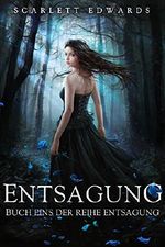 Entsagung (Buch Eins der Reihe Entsagung) Cover des Buches Entsagung (Buch Eins der Reihe Entsagung) (ISBN: B018K3KU94)