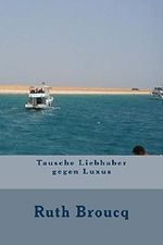 Tausche Liebhaber gegen Luxus Cover des Buches Tausche Liebhaber gegen Luxus (ISBN: B018K5QQHC)
