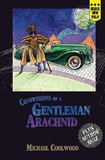Confessions of a Gentleman Arachnid Cover des Buches Confessions of a Gentleman Arachnid (ISBN: B018LAALNQ)
