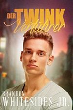 Der Twink Verführer Cover des Buches Der Twink Verführer (ISBN: B018MJZX7A)