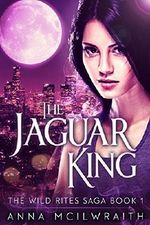 The Jaguar King (The Wild Rites Saga - Book 1) Cover des Buches The Jaguar King (The Wild Rites Saga - Book 1) (ISBN: B018P7B0NK)