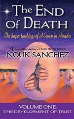The End of Death: The Deeper Teachings of A Course in Miracles (English Edition) Cover des Buches The End of Death: The Deeper Teachings of A Course in Miracles (English Edition) (ISBN: B018RMHMDK)