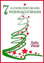 7 Katastrophen bis zum Weihnachtsbaum Cover des Buches 7 Katastrophen bis zum Weihnachtsbaum (ISBN: B018TC42CC)