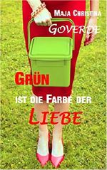 Grün ist die Farbe der Liebe Cover des Buches Grün ist die Farbe der Liebe (ISBN: B018Y0Q6FK)