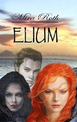 Elium: Die vollständige Geschichte Cover des Buches Elium: Die vollständige Geschichte (ISBN: B0190S4WZ6)