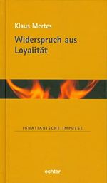 Widerspruch aus Loyalität (Ignatianische Impulse 39) Cover des Buches Widerspruch aus Loyalität (Ignatianische Impulse 39) (ISBN: B0191VN8M0)