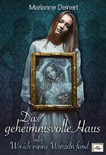 Das geheimnisvolle Haus: oder Wo ich meine Wurzeln fand Cover des Buches Das geheimnisvolle Haus: oder Wo ich meine Wurzeln fand (ISBN: B0191Y4AK6)