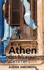 Bis in Athen der Morgen dämmert Cover des Buches Bis in Athen der Morgen dämmert (ISBN: B01924JTS8)