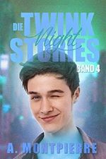 Die Twink Night Stories: Band 4 Cover des Buches Die Twink Night Stories: Band 4 (ISBN: B0195H8IX4)