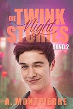 Die Twink Night Stories: Band 2 Cover des Buches Die Twink Night Stories: Band 2 (ISBN: B0195H8IZ2)
