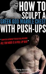 How to sculpt a Greek God Marble Chest with Push-ups (Bodyweight Bodybuilding Tips Book 1) Cover des Buches How to sculpt a Greek God Marble Chest with Push-ups (Bodyweight Bodybuilding Tips Book 1) (ISBN: B0195MBIIQ)