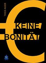 Keine Bonität Cover des Buches Keine Bonität (ISBN: B019B4N3JU)