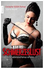 Schmerzeslust: Dem Sadomasochismus verfallen … Cover des Buches Schmerzeslust: Dem Sadomasochismus verfallen … (ISBN: B019C73O2C)