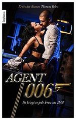 Agent 006: So kriegt er jede Frau ins Bett! Cover des Buches Agent 006: So kriegt er jede Frau ins Bett! (ISBN: B019C73VAM)
