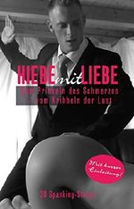 Hiebe mit Liebe: Vom Prickeln des Schmerzes - vom Kribbeln der Lust Cover des Buches Hiebe mit Liebe: Vom Prickeln des Schmerzes - vom Kribbeln der Lust (ISBN: B019C7SMR4)